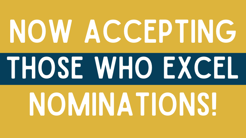 now accepting those who excel nominations